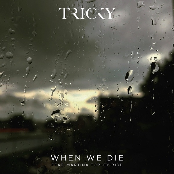 Listen: Tricky – When We Die (Featuring Martina&nbsp;Topley-Bird)