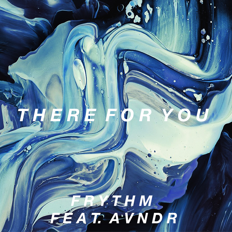 Listen:  Frythm – There For You (Featuring AVNDR)