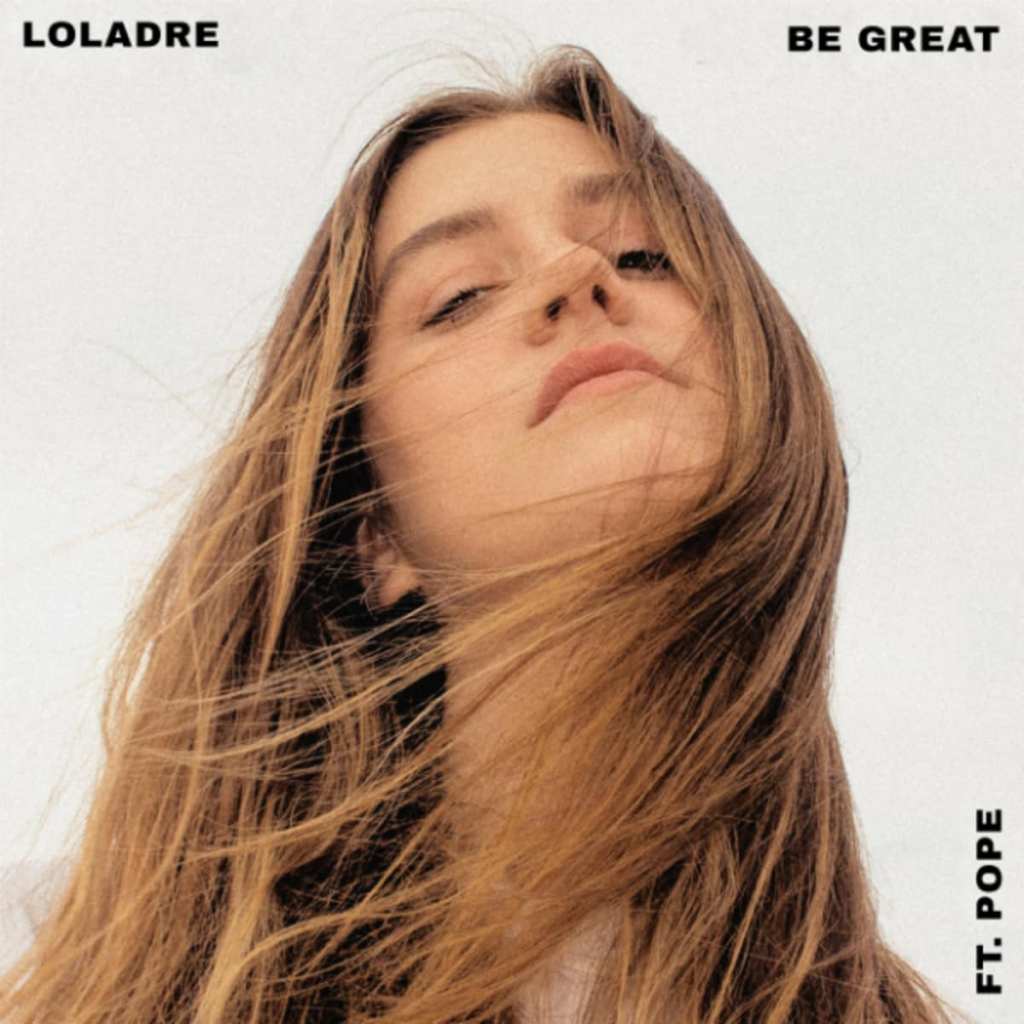 Listen: Loladre – Be Great (Featuring&nbsp;Pope)